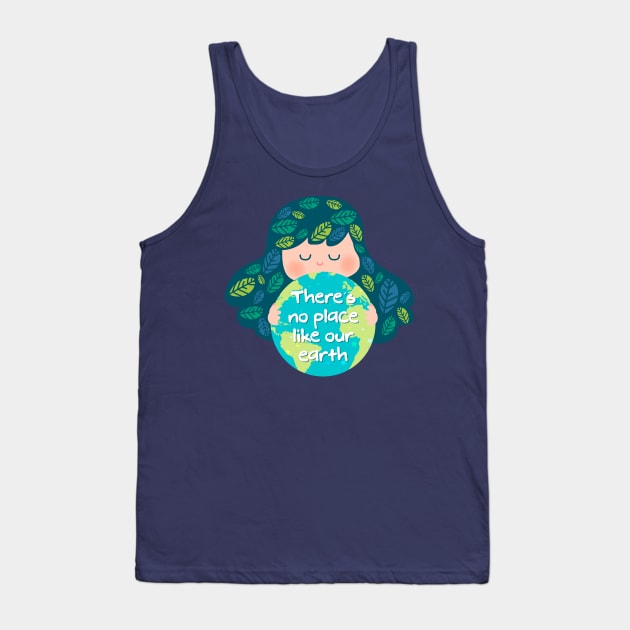 There's no Place Like Our Earth Tank Top by Teequeque